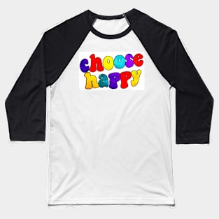 Choose Happy Baseball T-Shirt